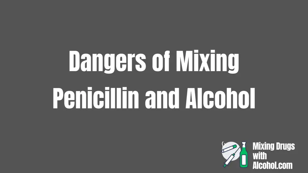 Can You Mix Penicillin And Alcohol? AlcoholWithDrugs