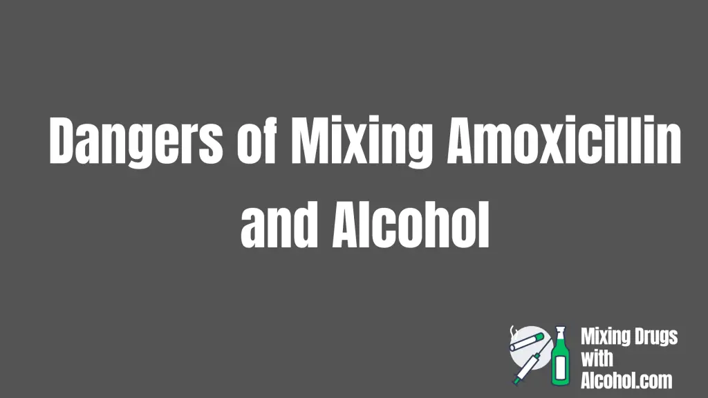 Can You Mix Amoxicillin And Alcohol?