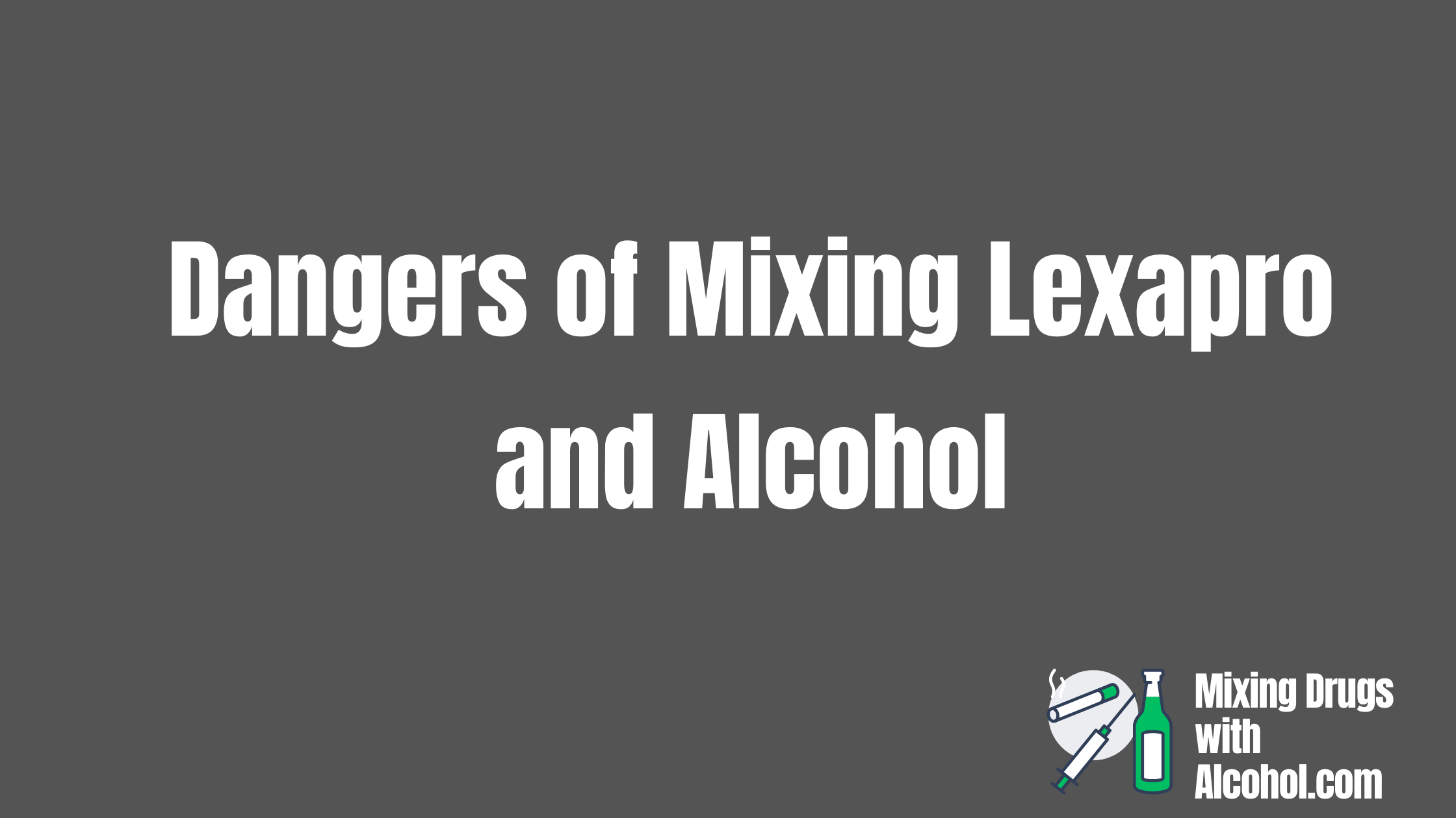 dangers of mixing Lexapro and Alcohol