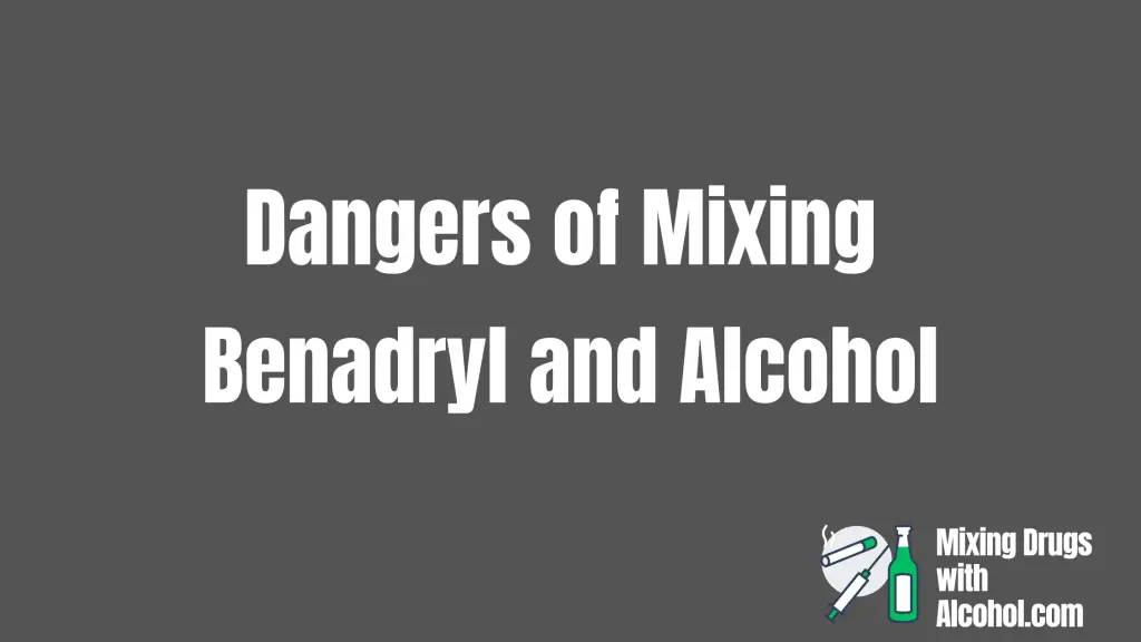 can-you-mix-benadryl-and-alcohol-alcoholwithdrugs